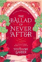  Ballad of Never After, The: the stunning sequel to the Sunday Times bestseller Once Upon A...