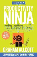  How to be a Productivity Ninja: UPDATED EDITION Worry Less, Achieve More and Love What You...