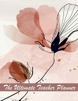  Ultimate Teacher Planner, The: Undated teacher planner Teacher Planners and Lesson Planner for This Academic Year...