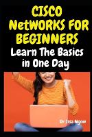 Cisco Networks for Beginners: Learn The Basics in One Day